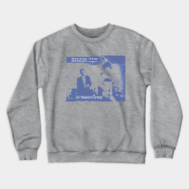 Is It True What They Say? Crewneck Sweatshirt by Megatrip